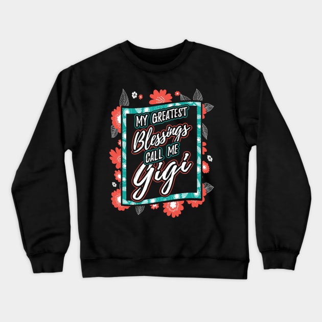 My Greatest Blessings Call Me Gigi Gift Crewneck Sweatshirt by aneisha